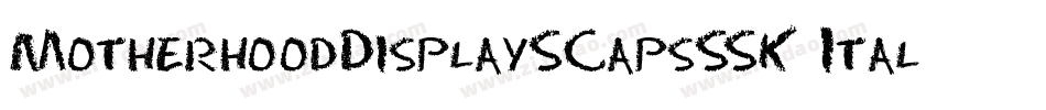 MotherhoodDisplaySCapsSSK Italic字体转换